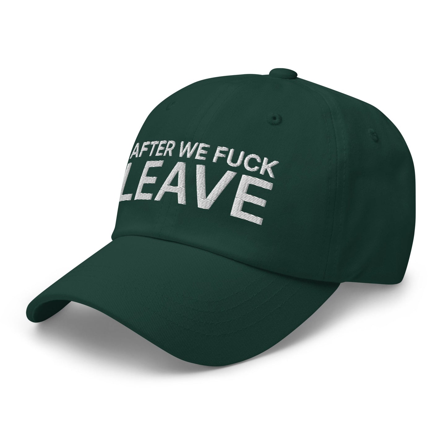 After We Fuck Leave Dad Hat Spruce