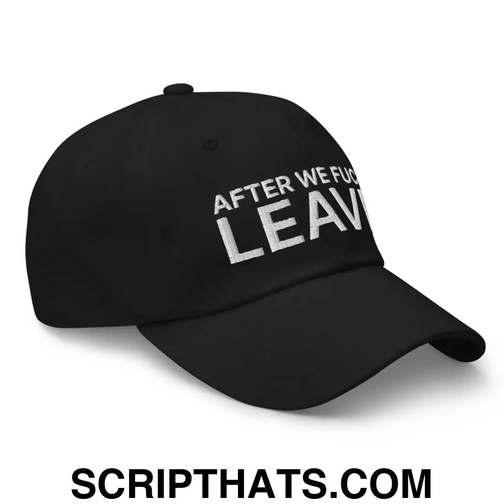 After We Fuck Leave Dad Hat Black