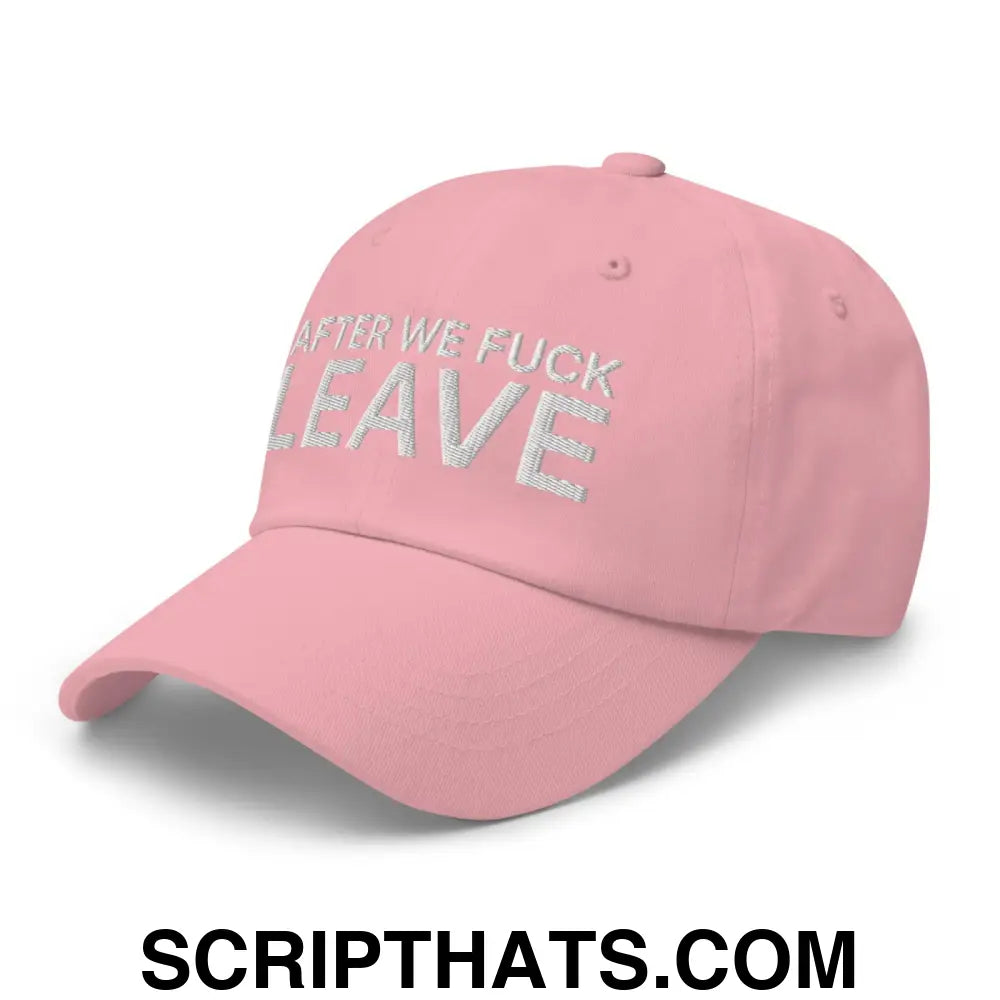 After We Fuck Leave Dad Hat Pink