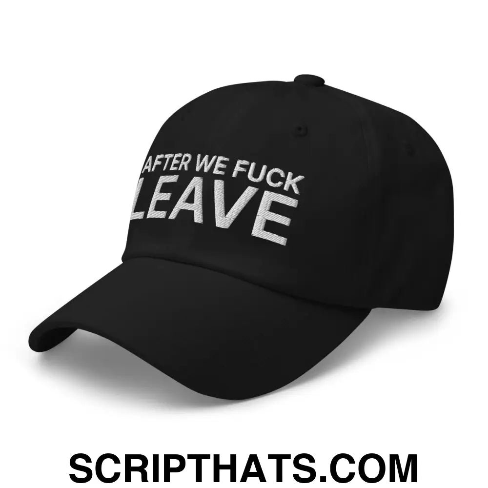 After We Fuck Leave Dad Hat Black