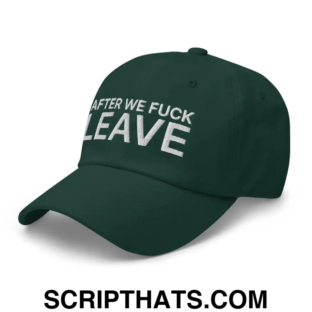 After We Fuck Leave Dad Hat Spruce