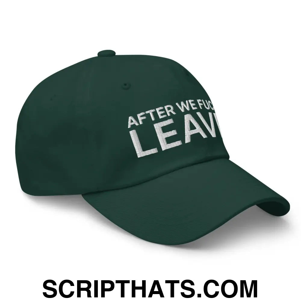 After We Fuck Leave Dad Hat Spruce