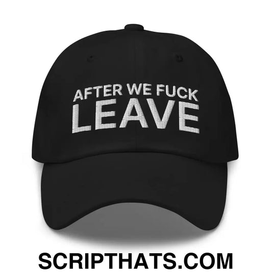 After We Fuck Leave Dad Hat Black