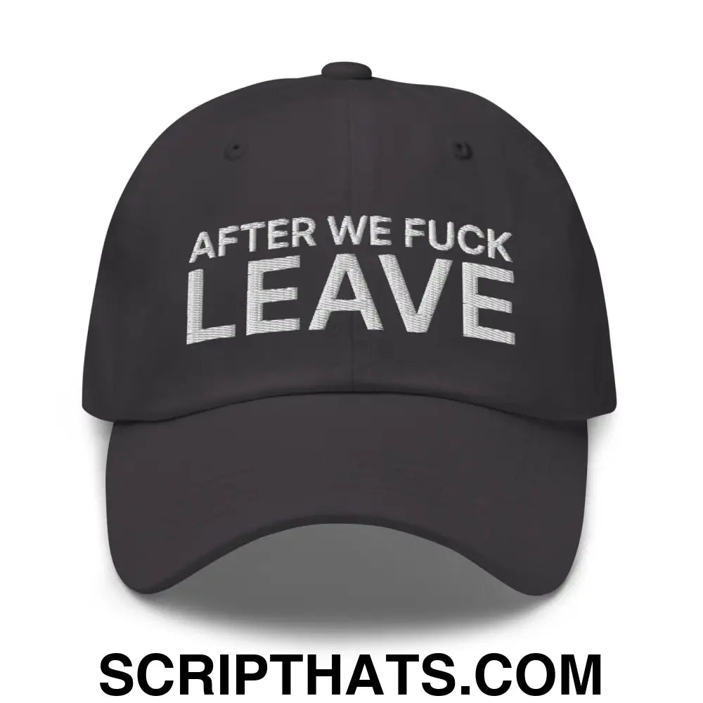 After We Fuck Leave Dad Hat Dark Grey