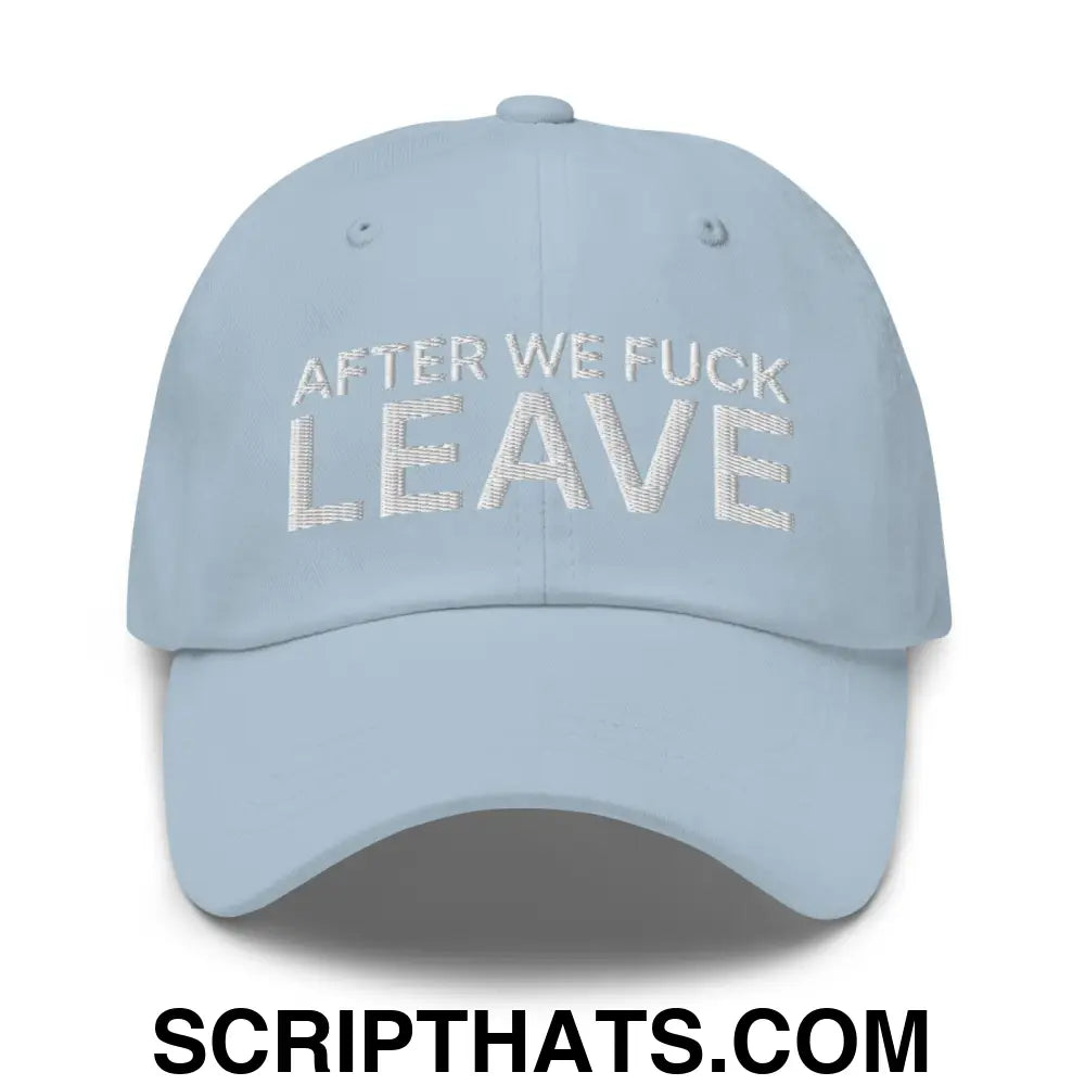 After We Fuck Leave Dad Hat Light Blue