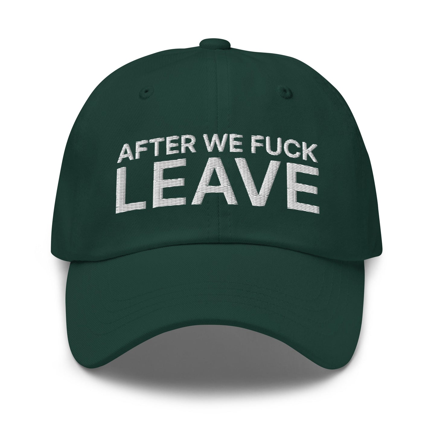 After We Fuck Leave Dad Hat Spruce