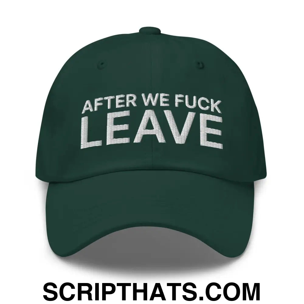 After We Fuck Leave Dad Hat Spruce