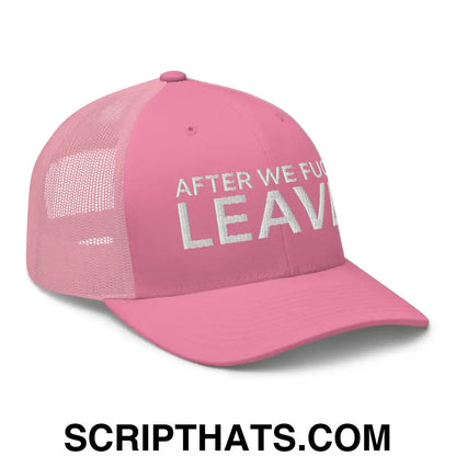 After We Fuck Leave Retro Trucker Hat Pink