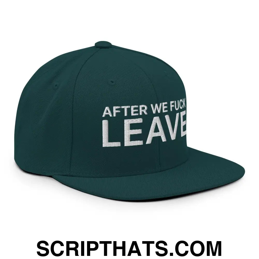 After We Fuck Leave Snapback Hat Spruce