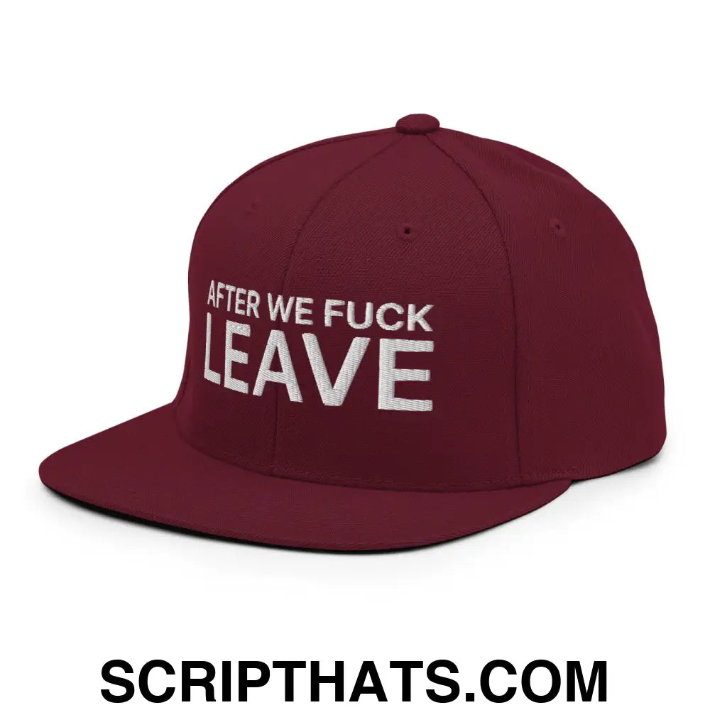 After We Fuck Leave Snapback Hat Maroon