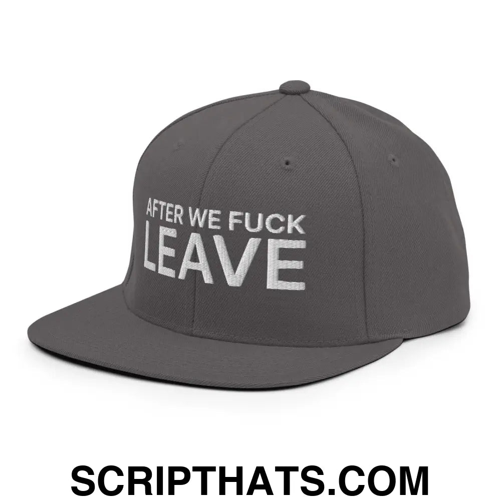 After We Fuck Leave Snapback Hat Dark Grey