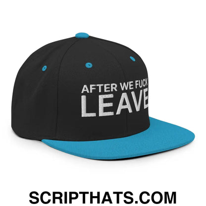 After We Fuck Leave Snapback Hat Black Teal