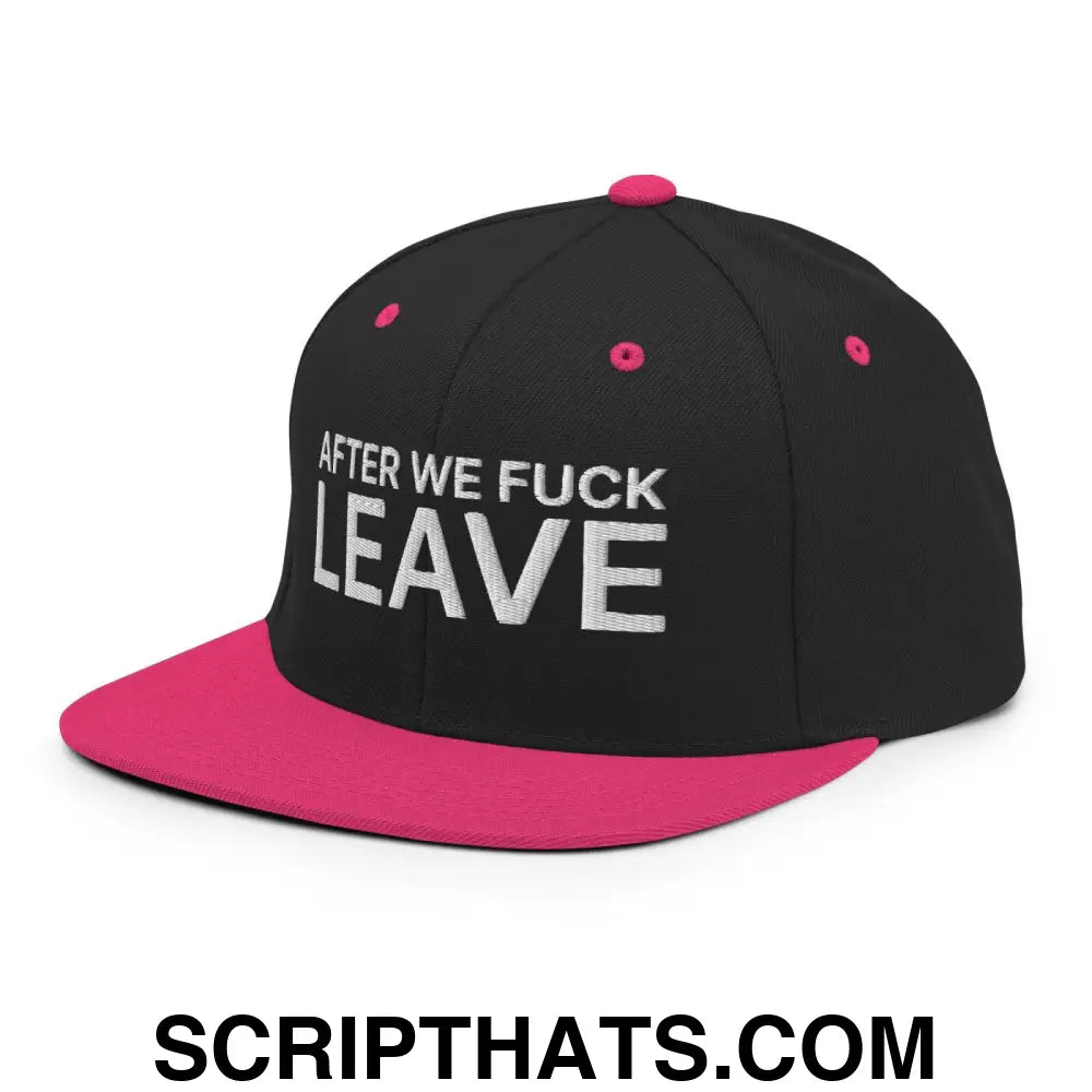 After We Fuck Leave Snapback Hat Black Neon Pink