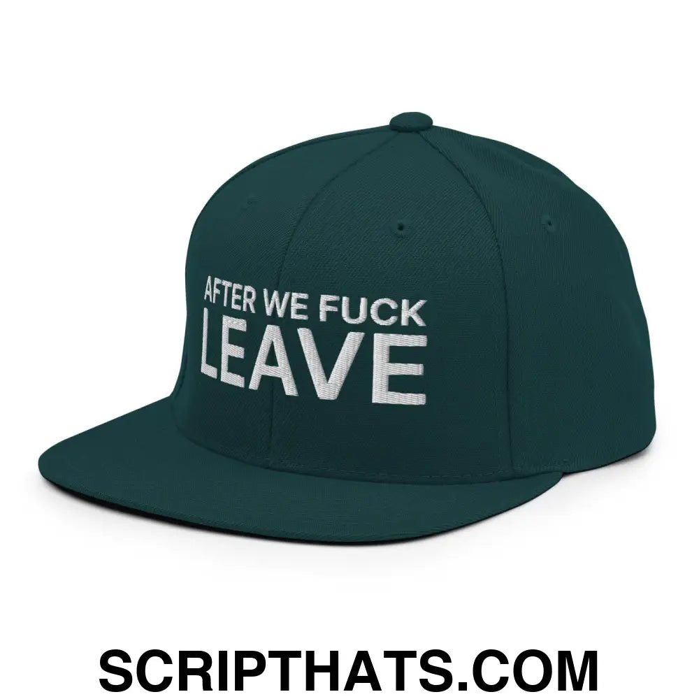 After We Fuck Leave Snapback Hat Spruce