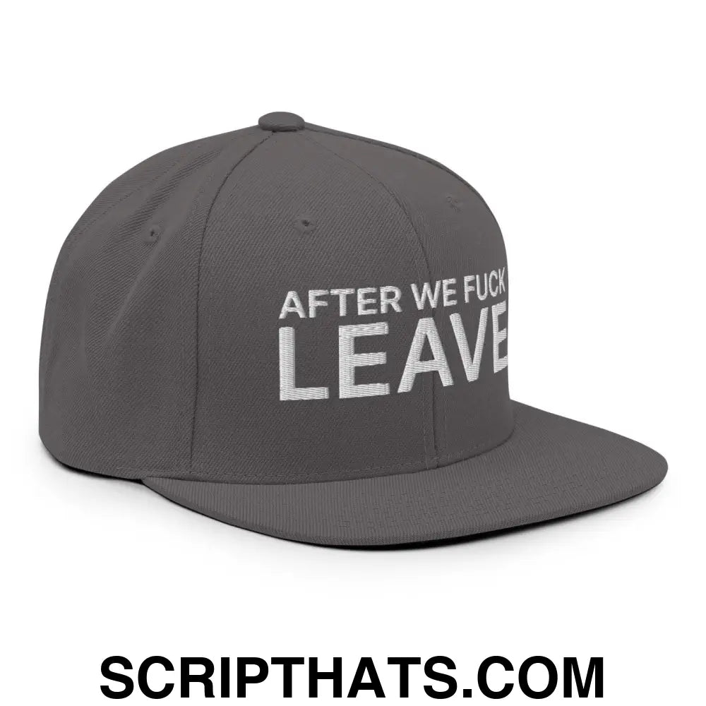 After We Fuck Leave Snapback Hat Dark Grey