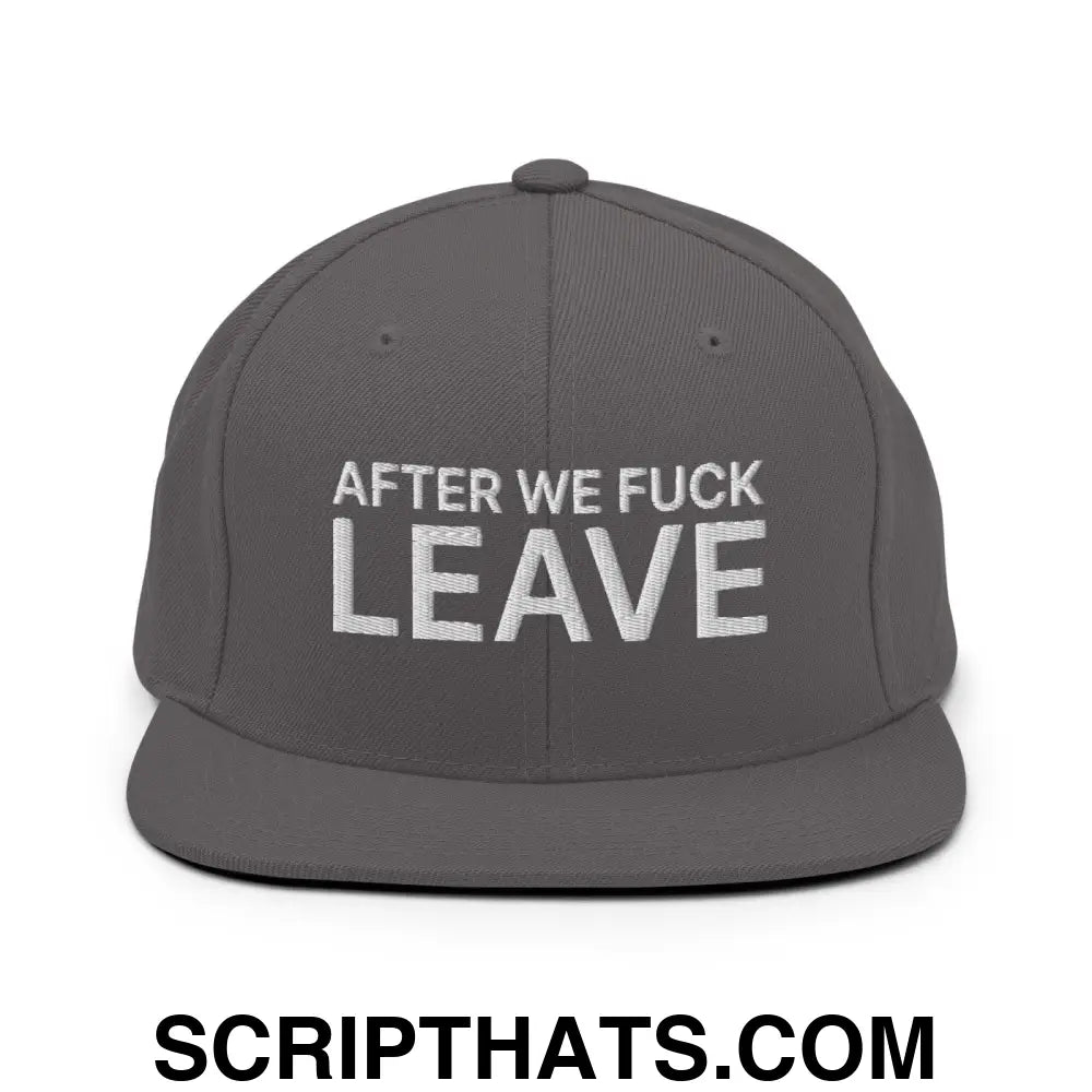 After We Fuck Leave Snapback Hat Dark Grey