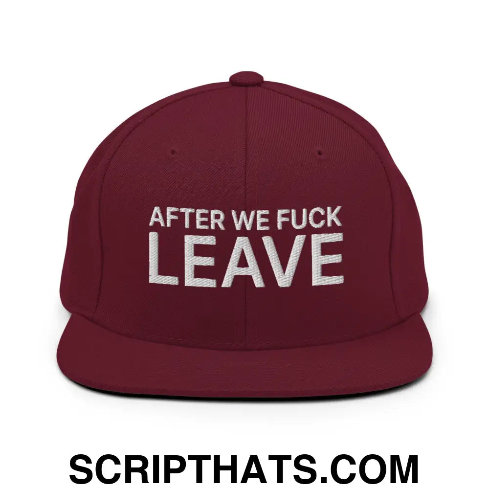 After We Fuck Leave Snapback Hat Maroon