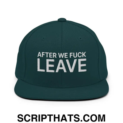 After We Fuck Leave Snapback Hat Spruce