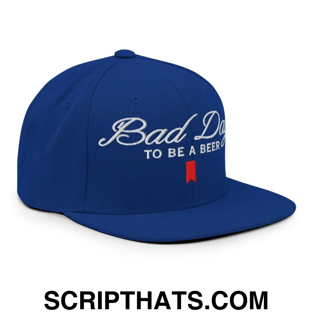 Bad Day to be a Beer Embroidered Flat Bill Brim Snapback Hat Blue Royal Blue