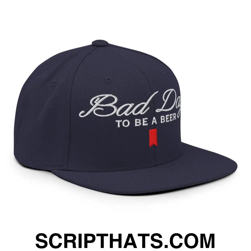 Bad Day to be a Beer Embroidered Flat Bill Brim Snapback Hat Blue Navy