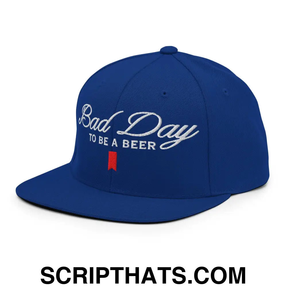 Bad Day to be a Beer Embroidered Flat Bill Brim Snapback Hat Blue Royal Blue