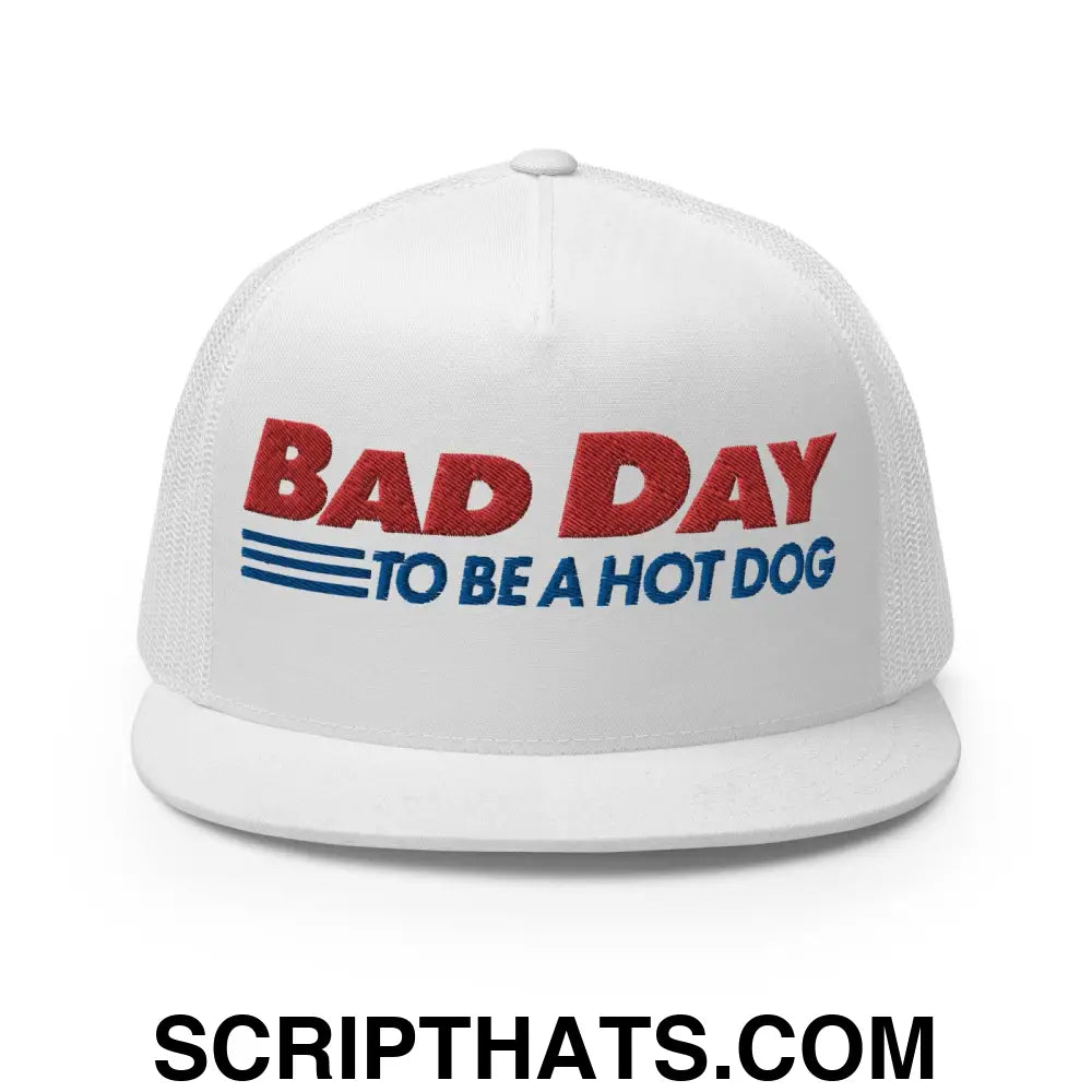 Bad Day to Be a Hot Dog Flat Bill Brim Trucker Hat White