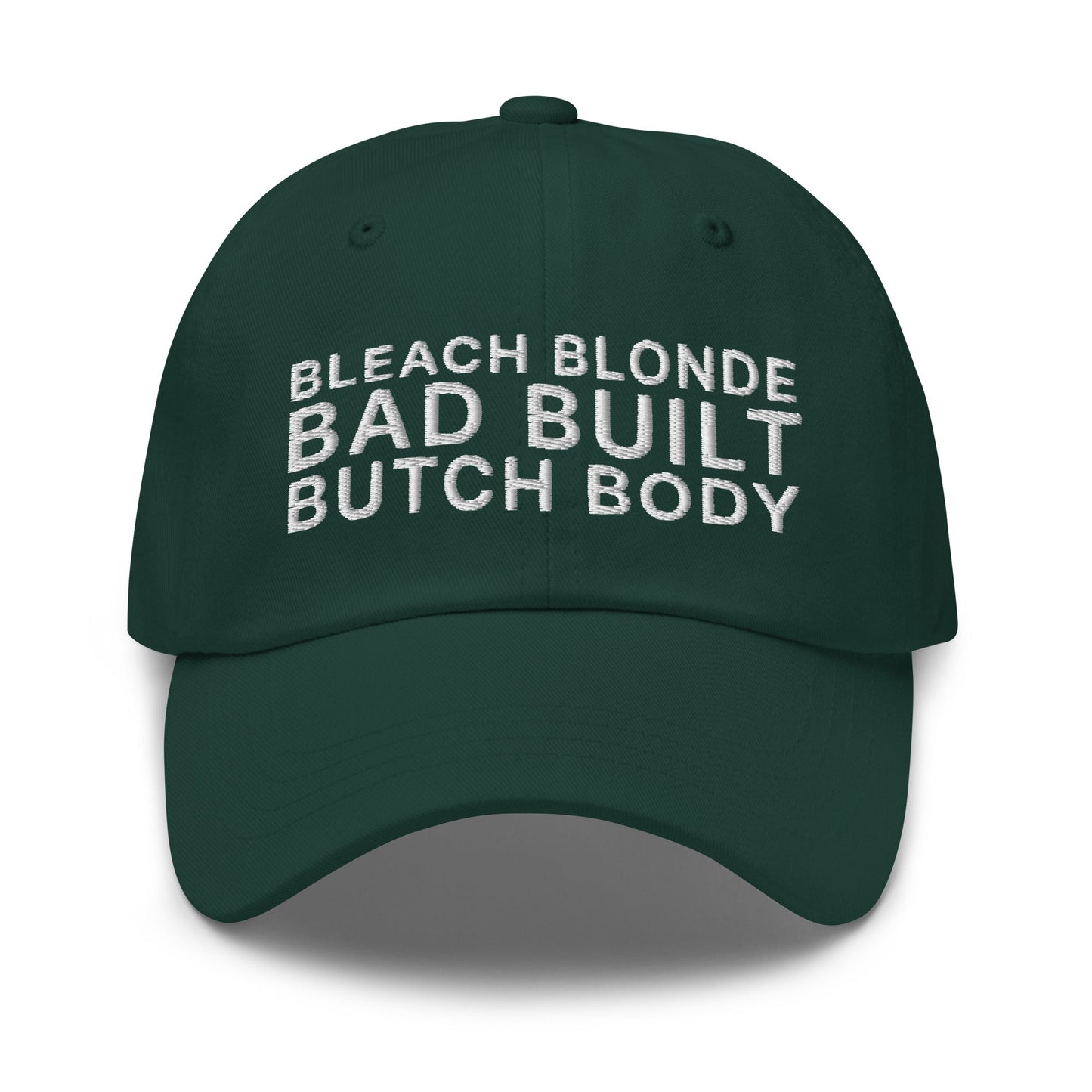 Bleach Blonde Bad Built Butch Body Dad Hat Spruce