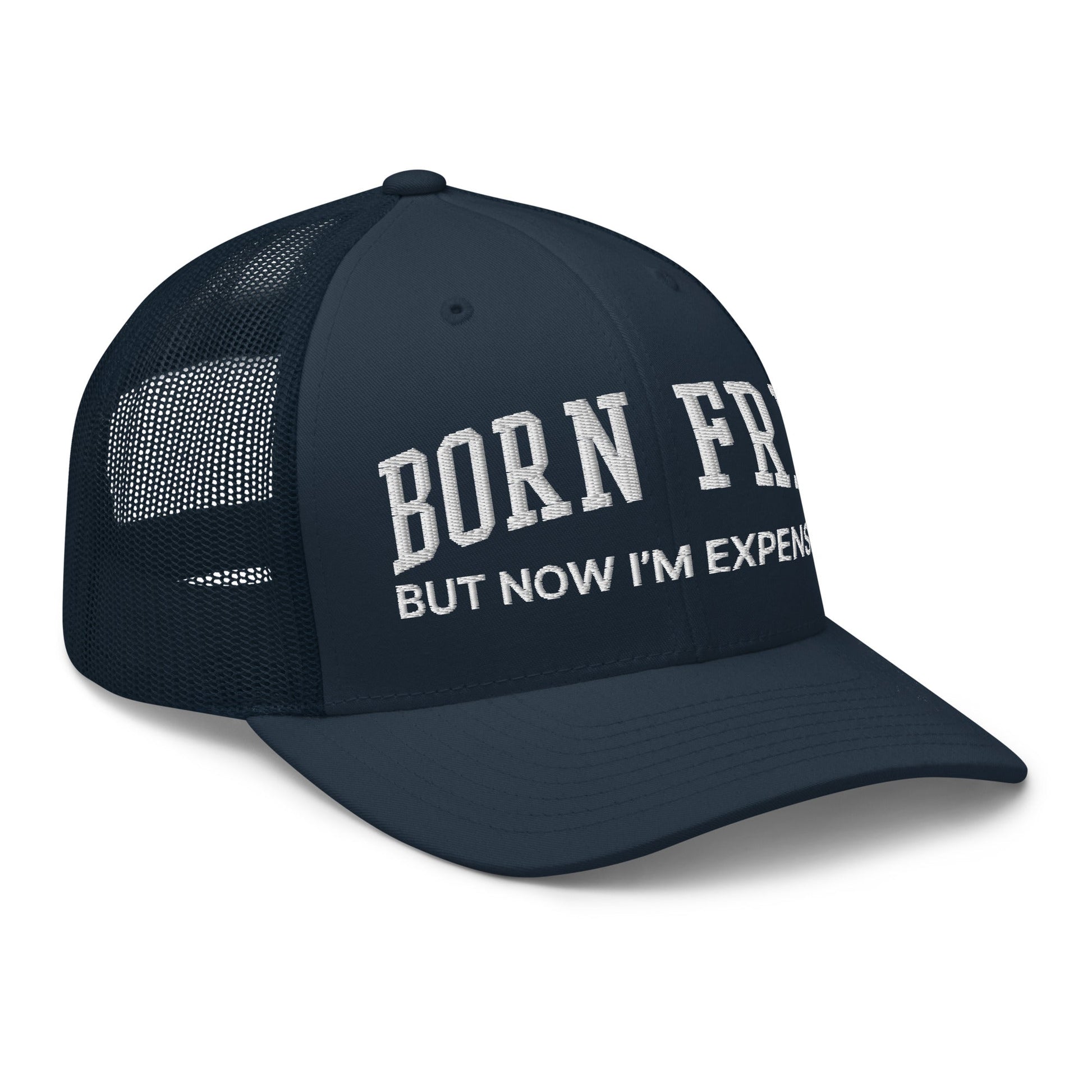 Born Free But Now I'm Expensive Retro Trucker Hat Navy