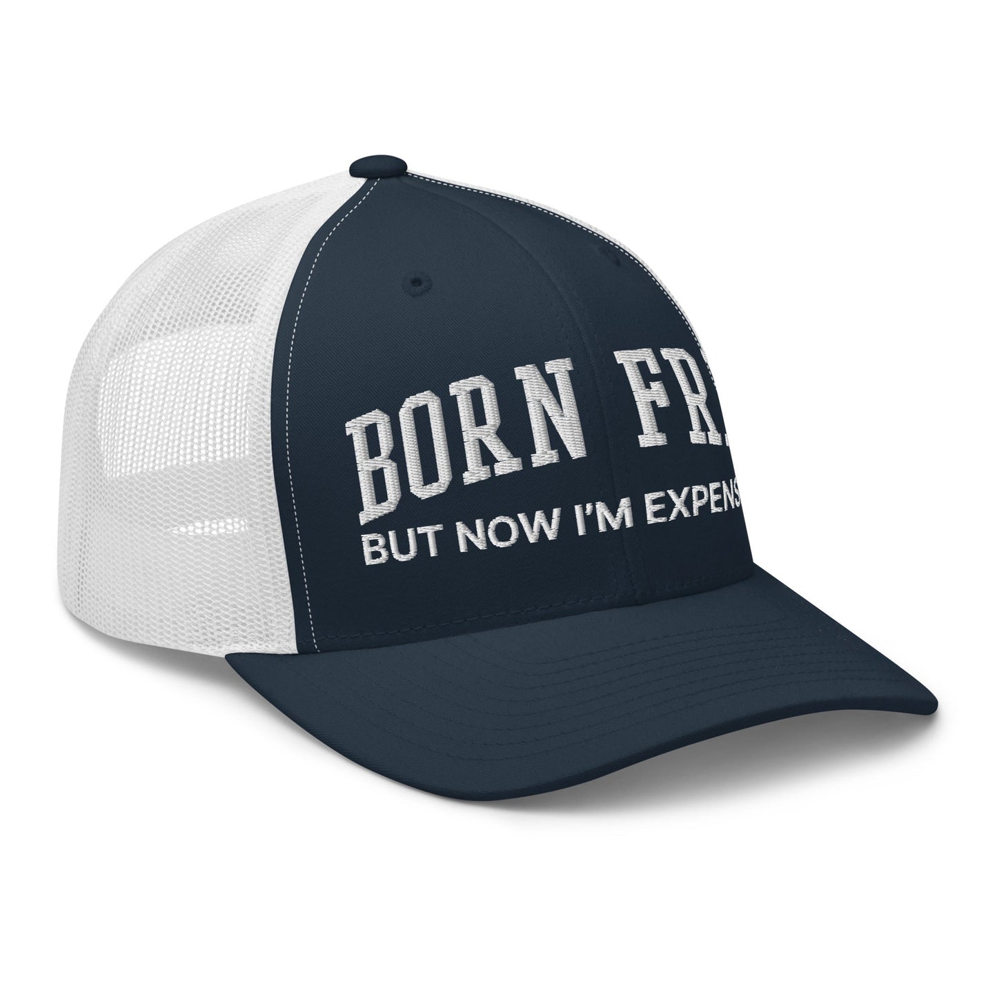 Born Free But Now I'm Expensive Retro Trucker Hat Navy White