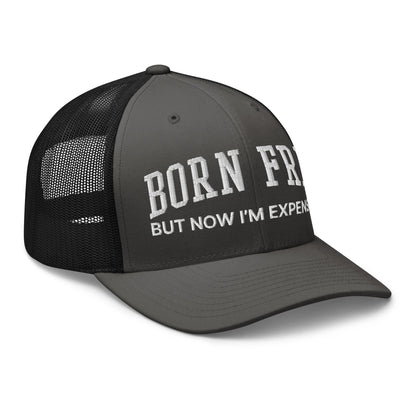 Born Free But Now I'm Expensive Retro Trucker Hat Charcoal Black