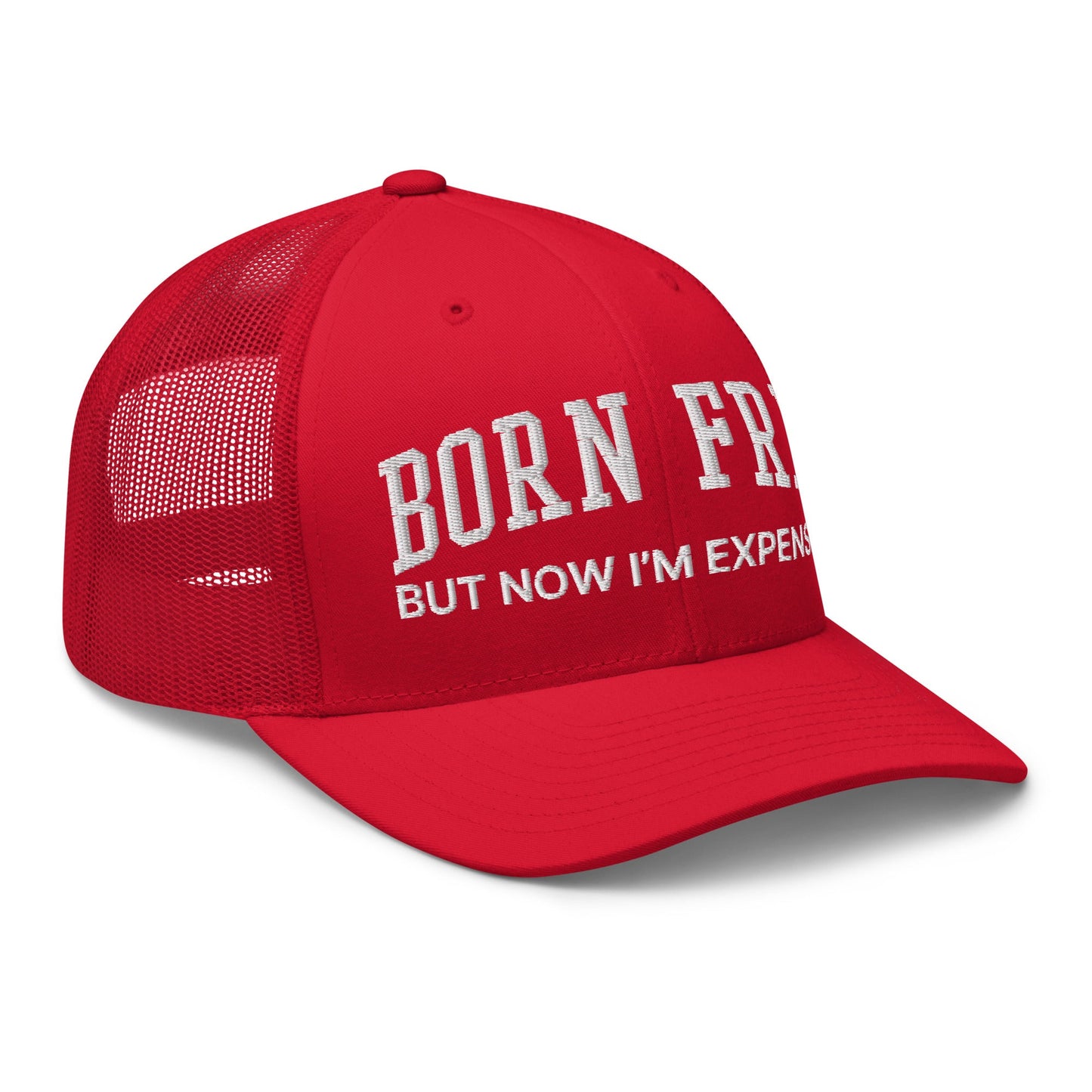 Born Free But Now I'm Expensive Retro Trucker Hat Red