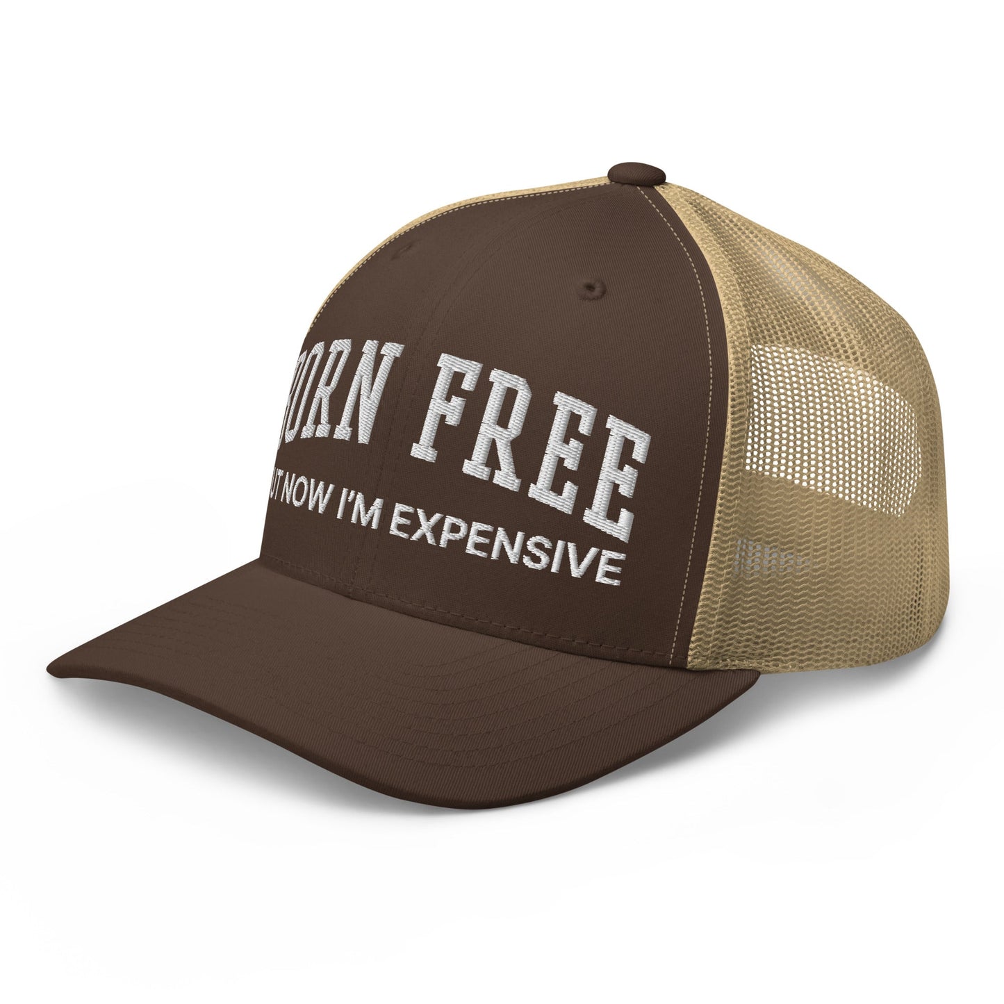 Born Free But Now I'm Expensive Retro Trucker Hat Brown Khaki