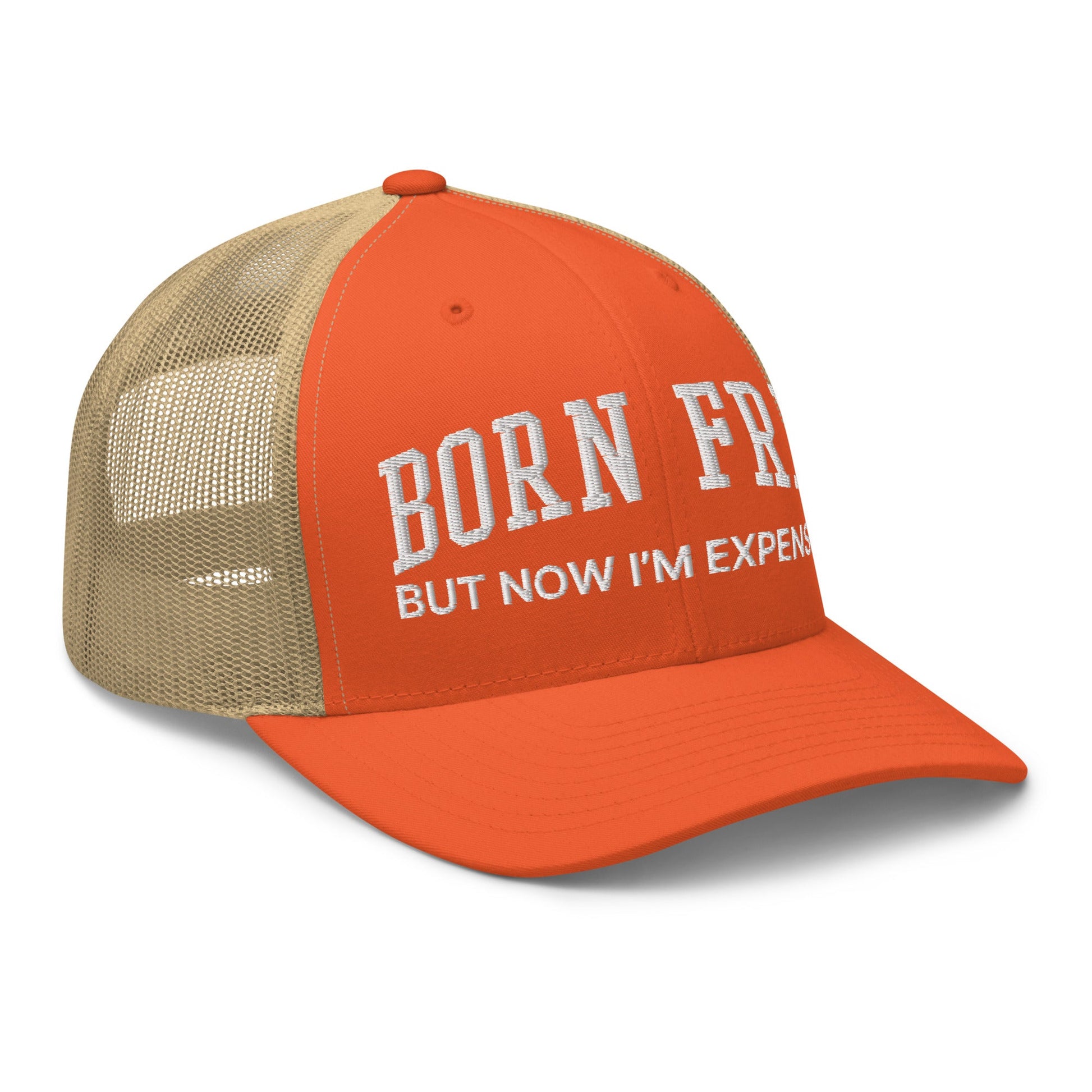 Born Free But Now I'm Expensive Retro Trucker Hat Rustic Orange Khaki