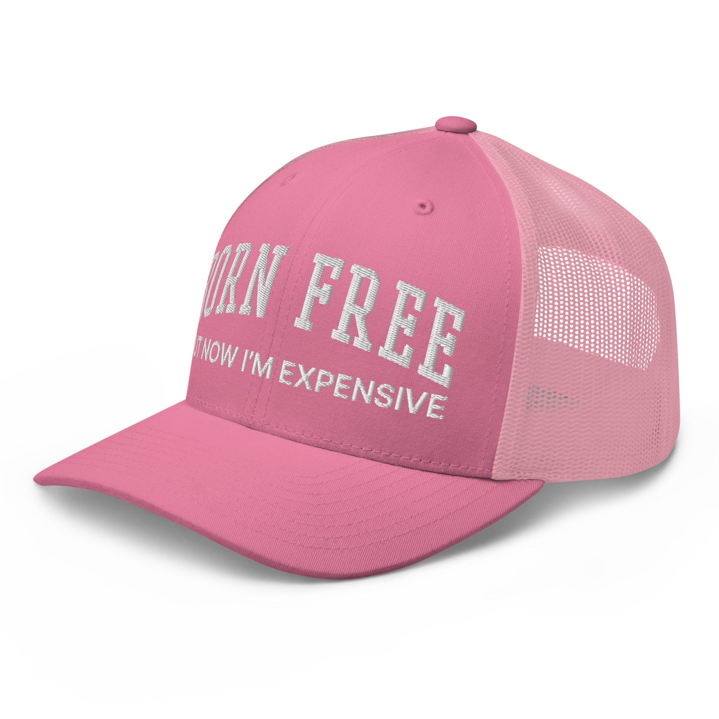 Born Free But Now I'm Expensive Retro Trucker Hat Pink