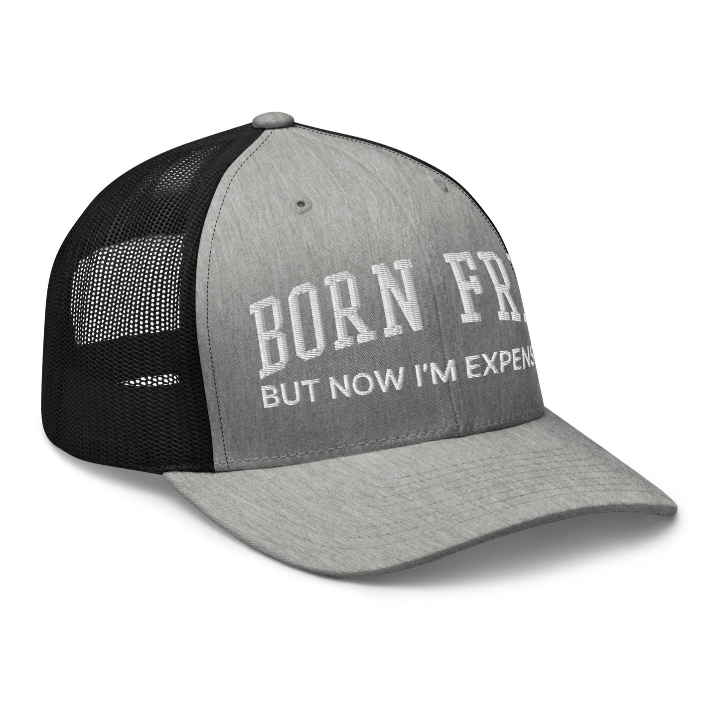 Born Free But Now I'm Expensive Retro Trucker Hat Heather Black