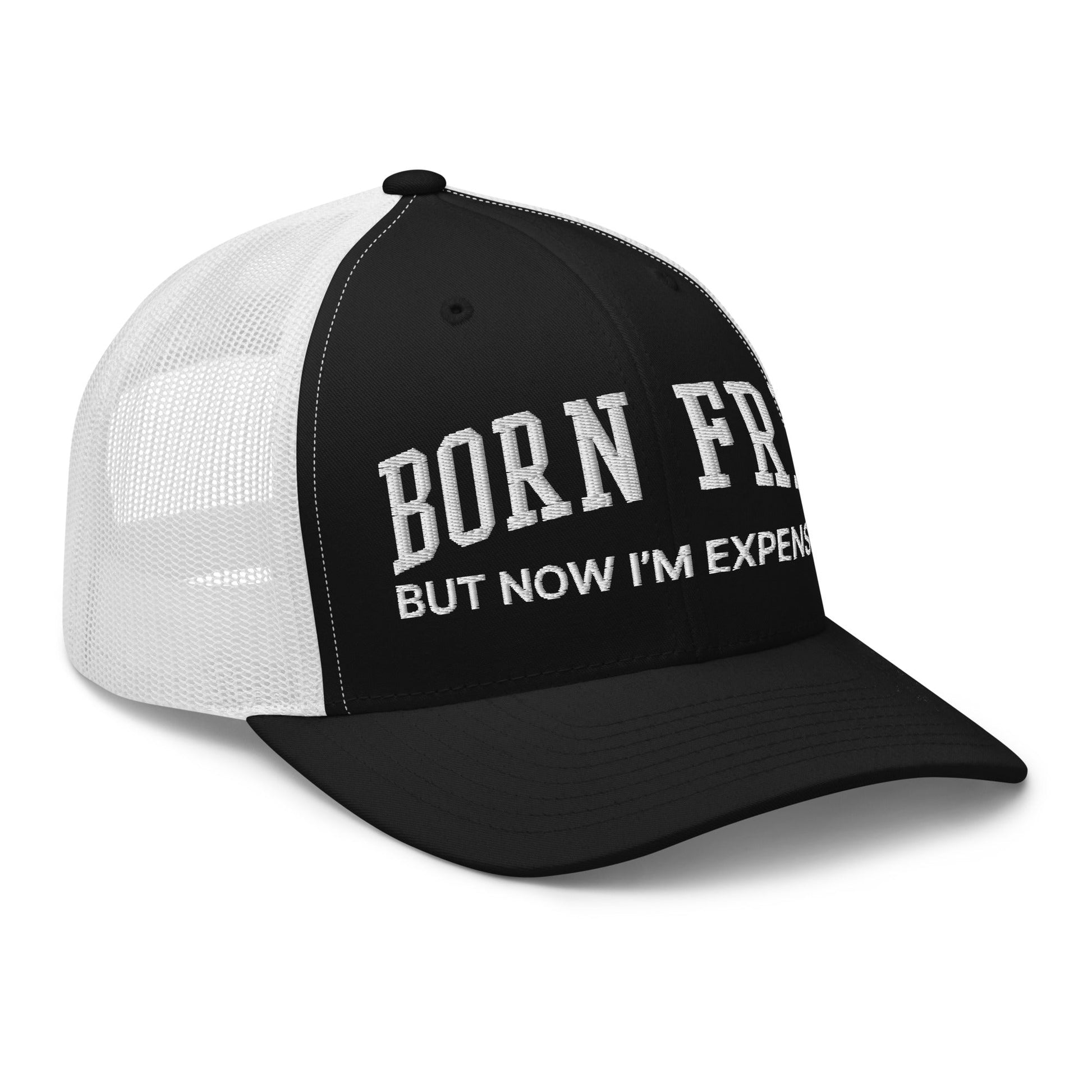 Born Free But Now I'm Expensive Retro Trucker Hat Black White