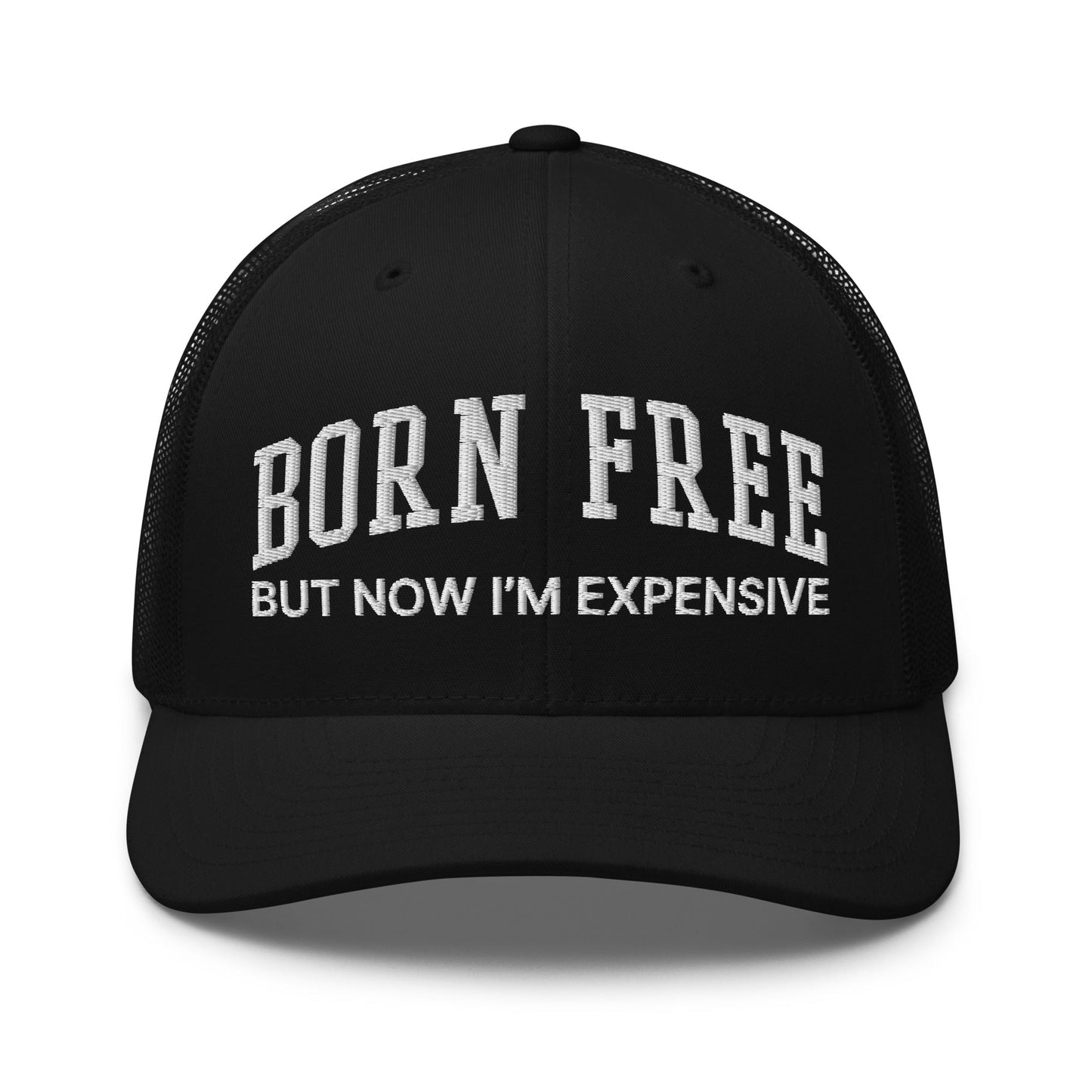 Born Free But Now I'm Expensive Retro Trucker Hat Black