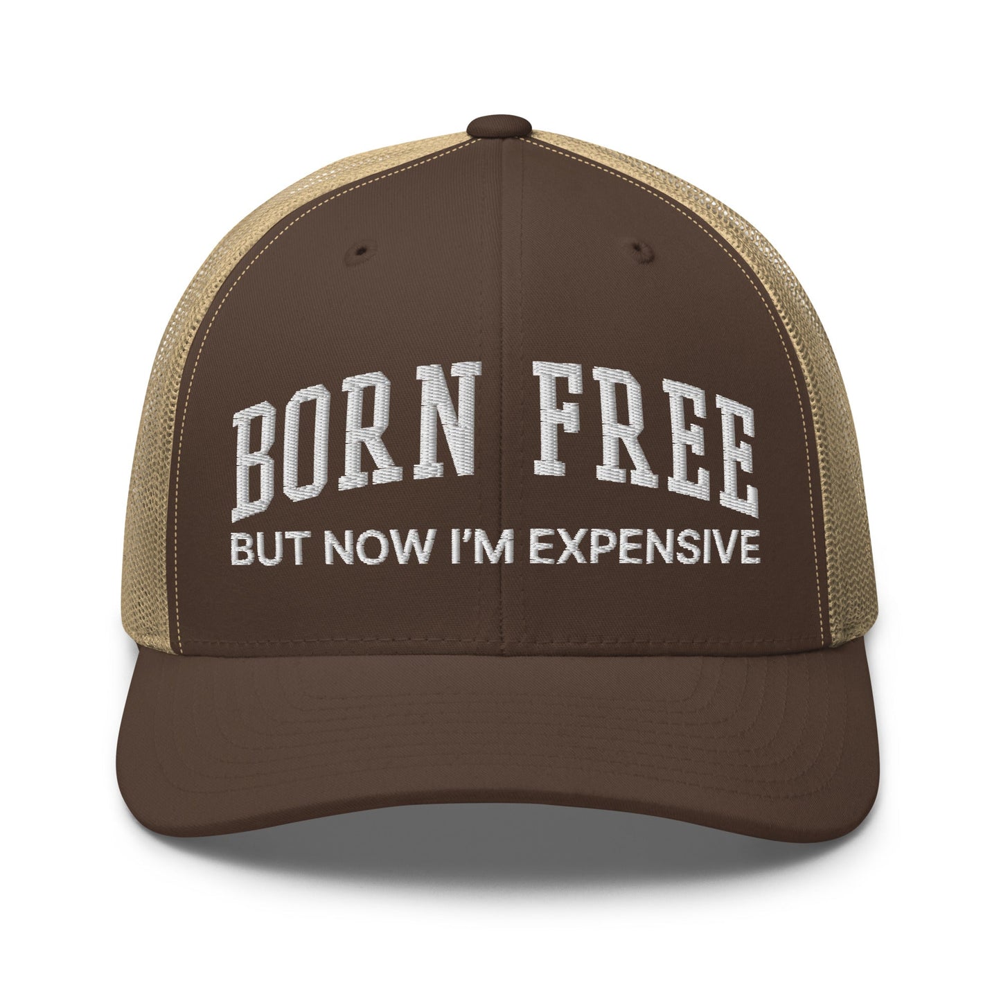 Born Free But Now I'm Expensive Retro Trucker Hat Brown Khaki