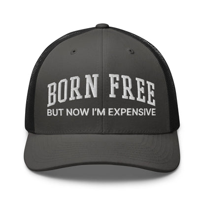 Born Free But Now I'm Expensive Retro Trucker Hat Charcoal Black