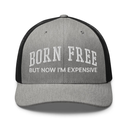 Born Free But Now I'm Expensive Retro Trucker Hat Heather Black