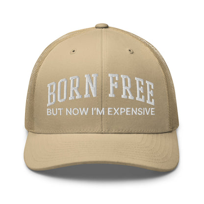 Born Free But Now I'm Expensive Retro Trucker Hat Khaki