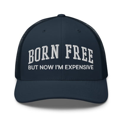 Born Free But Now I'm Expensive Retro Trucker Hat Navy