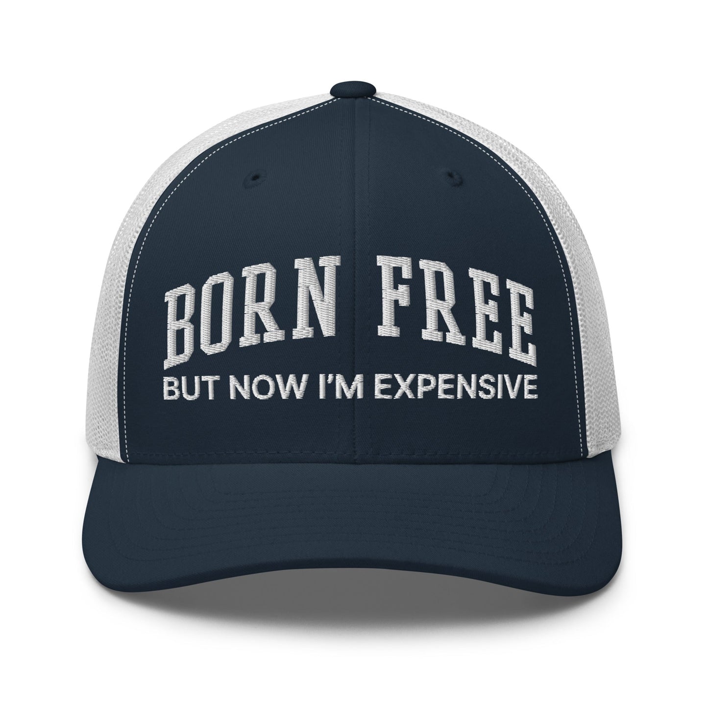 Born Free But Now I'm Expensive Retro Trucker Hat Navy White