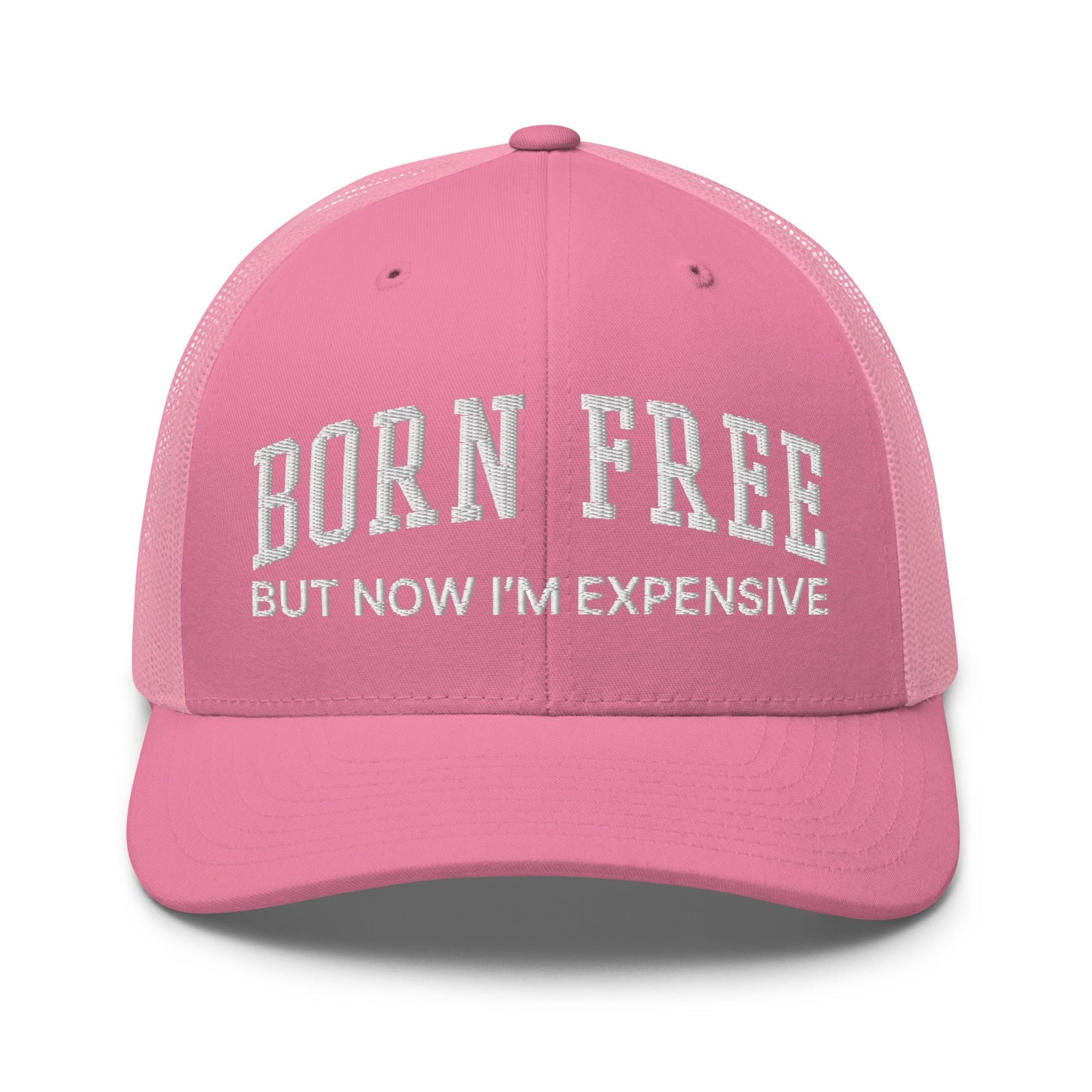 Born Free But Now I'm Expensive Retro Trucker Hat Pink