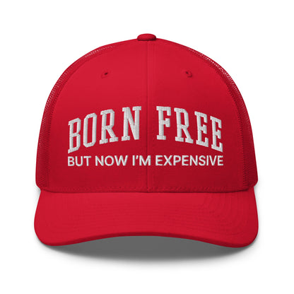 Born Free But Now I'm Expensive Retro Trucker Hat Red