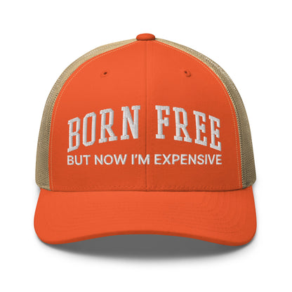 Born Free But Now I'm Expensive Retro Trucker Hat Rustic Orange Khaki