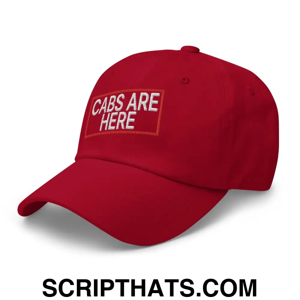 Cabs Are Here Dad Hat Cranberry