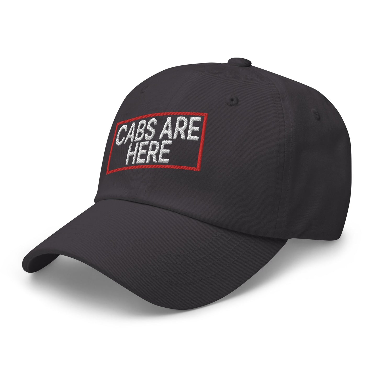 Cabs Are Here Dad Hat Dark Grey