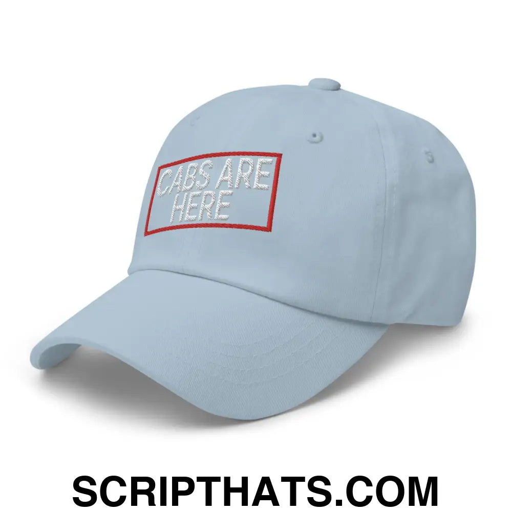 Cabs Are Here Dad Hat Light Blue