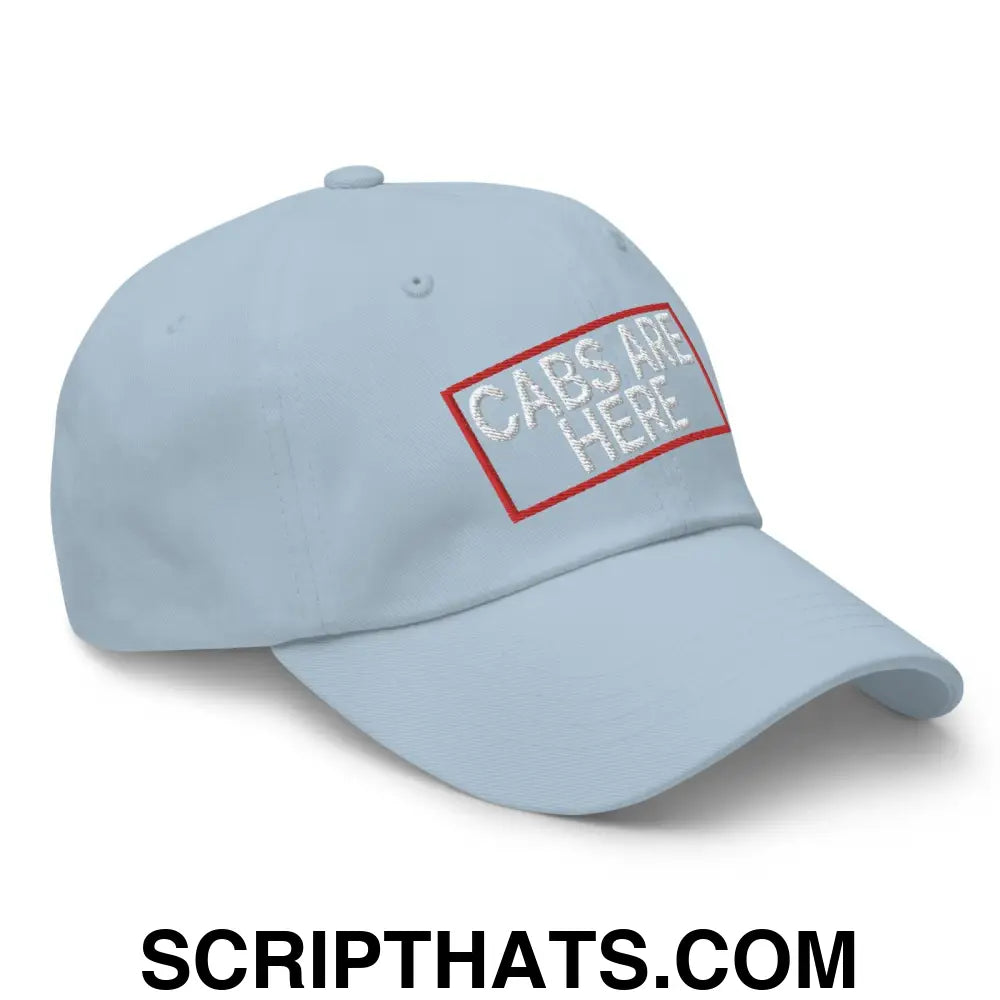 Cabs Are Here Dad Hat Light Blue